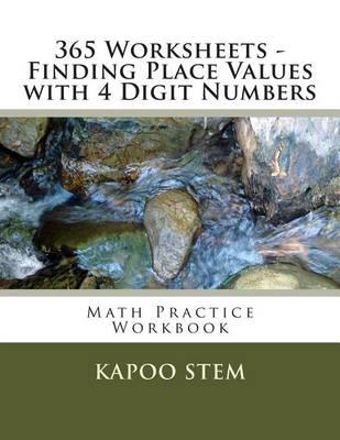 365 Worksheets - Finding Place Values with 4 Digit Numbers: Math Practice Workbook