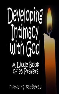 Developing Intimacy With God: A little book of 95 prayers