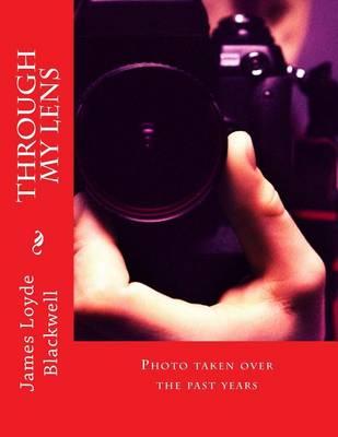 Through My Lens: Photo Taken Over the Past Years
