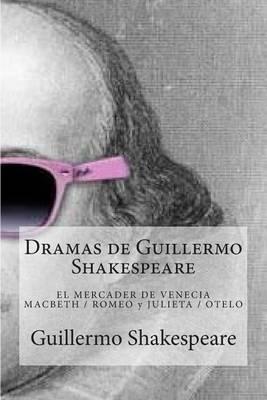 Dramas de Guillermo Shakespeare: El Mercader de Venecia / Macbeth / Romeo y Julieta / Otelo