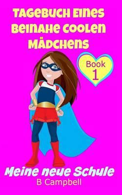 Tagebuch eines beinahe coolen M dchens: Meine neue Schule