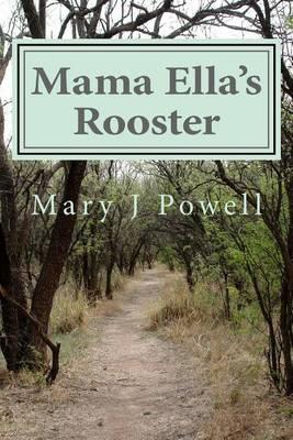 Mama Ella's Rooster: To cry Relieves, To Grieve Cleanse, To Remember Hurts, But to forget to laugh kills