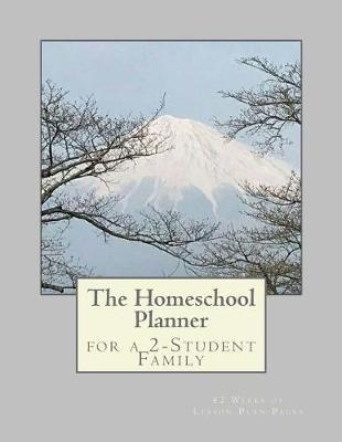 The Homeschool Planner for a 2-Student Family: 42 Weeks of Lesson Plan Pages