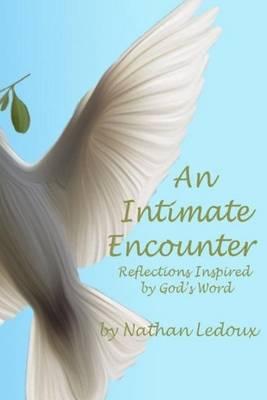 An Intimate Encounter: Reflections Inspired by God's Word
