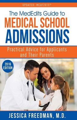 The Mededits Guide to Medical School Admissions: Practical Advice for Applicants and Their Parents