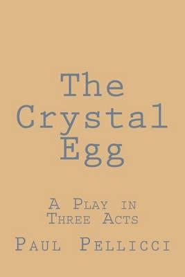 The Crystal Egg: A Play in Three Acts