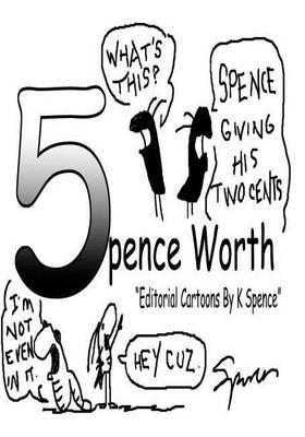 5pence Worth: Editorial Cartoons by Spence Plus How2 Section on Cartooning