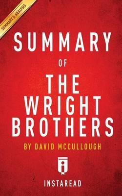 Summary of the Wright Brothers: By David McCullough - Includes Analysis