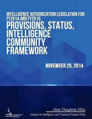 Intelligence Authorization Legislation for FY2014 and FY2015: Provisions, Status, Intelligence Community Framework