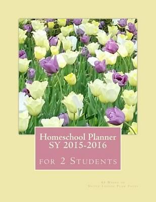 Homeschool Planner Sy 2015-2016: 45 Weeks of Dated Lesson Plan Pages