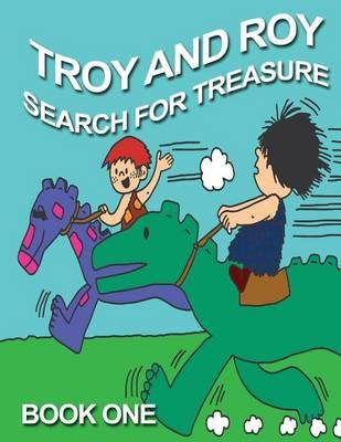 Troy and Roy Search For Treasure Book One
