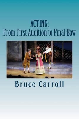 Acting: From First Audition to Final Bow