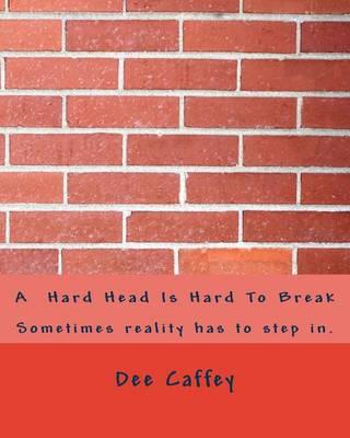 A Hard Head Is Hard To Break