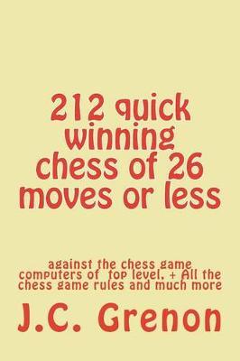 212 quick winning chess of 26 moves or less: against the chess computers at the top level