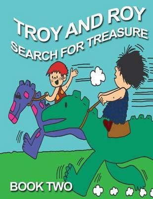 Troy and Roy Search For Treasure Book Two