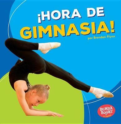 !hora de Gimnasia! (Gymnastics Time!)