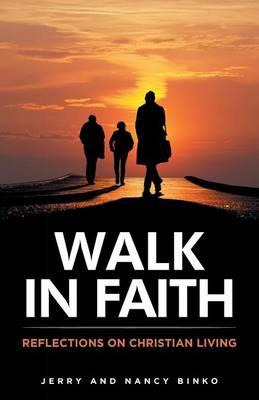 Walk in Faith: Reflections on Christian Living