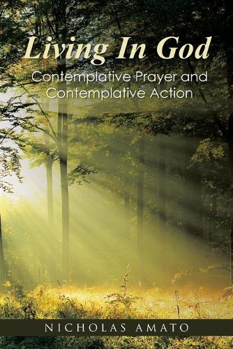 Living In God: Contemplative Prayer and Contemplative Action