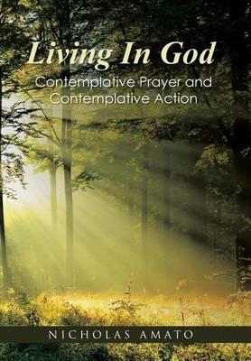 Living In God: Contemplative Prayer and Contemplative Action