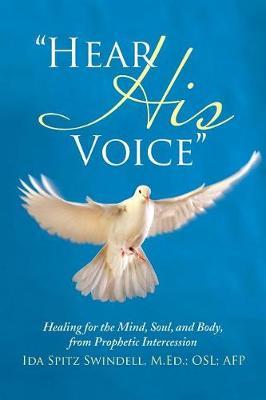 ""Hear His Voice"": Healing for the Mind, Soul, and Body, from Prophetic Intercession