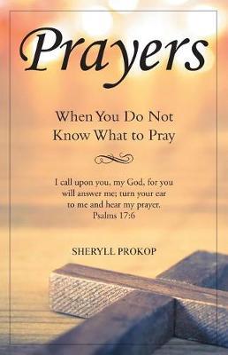Prayers: When You Do Not Know What to Pray