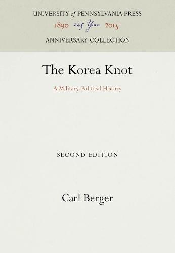 The Korea Knot: A Military-Political History