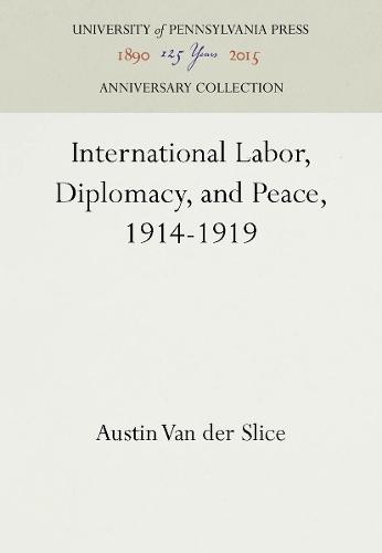 International Labor, Diplomacy, and Peace, 1914-1919