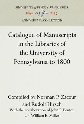 Catalogue of Manuscripts in the Libraries of the University of Pennsylvania to 1800