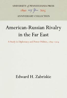 American-Russian Rivalry in the Far East: A Study in Diplomacy and Power Politics, 1895-1914
