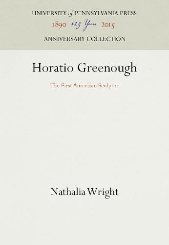 Horatio Greenough: The First American Sculptor