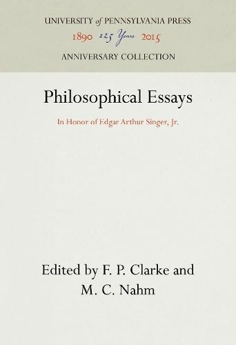 Philosophical Essays: In Honor of Edgar Arthur Singer, Jr.