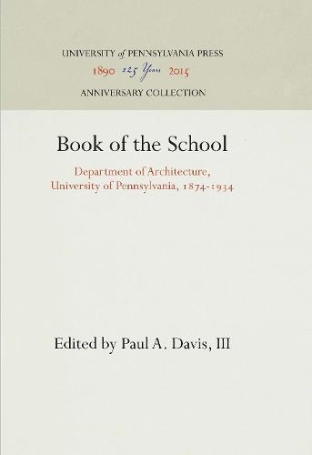 Book of the School: Department of Architecture, University of Pennsylvania, 1874-1934