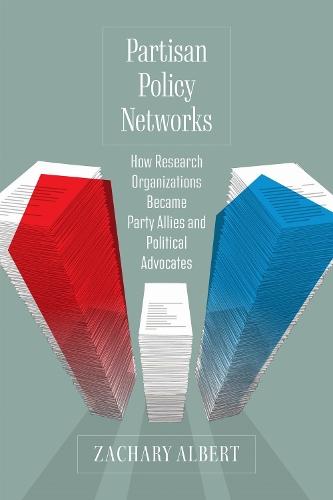 Partisan Policy Networks: How Research Organizations Became Party Allies and Political Advocates