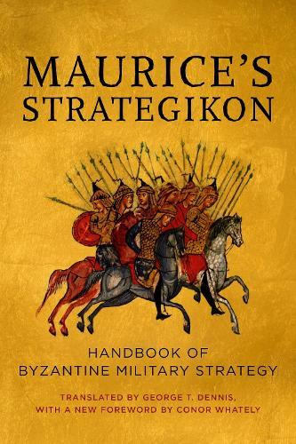 Maurice's Strategikon: Handbook of Byzantine Military Strategy
