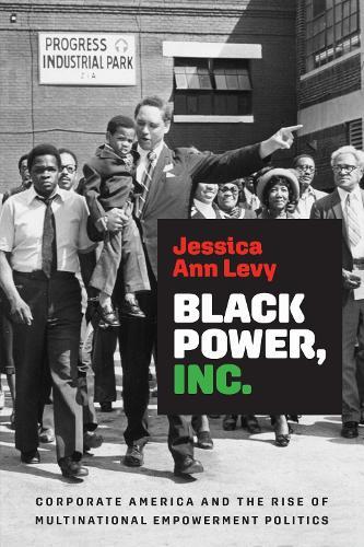 Black Power, Inc.: Corporate America and the Rise of Multinational Empowerment Politics