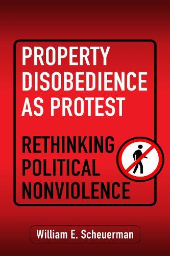 Property Disobedience As Protest: Rethinking Political Nonviolence
