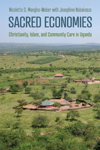 Sacred Economies: Christianity, Islam, and Community Care in Uganda