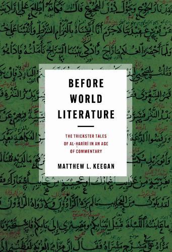 Before World Literature: The Trickster Tales of Al-Ḥarīrī in an Age of Commentary