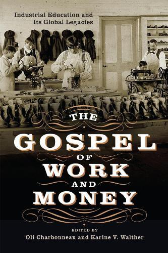 The Gospel of Work and Money: Global Histories of Industrial Education