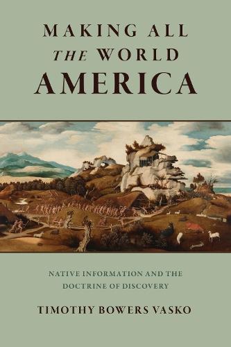 Making All the World America: Native Information and the Doctrine of Discovery