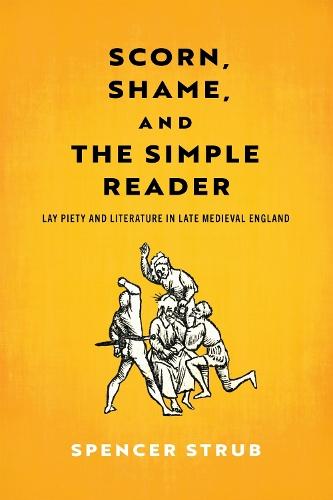 Scorn, Shame, and the Simple Reader: Lay Piety and Literature in Late Medieval England