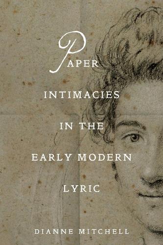Paper Intimacies in the Early Modern Lyric