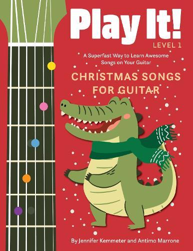 Play It! Christmas Songs for Guitar: A Superfast Way to Learn Awesome Songs on Your Guitar