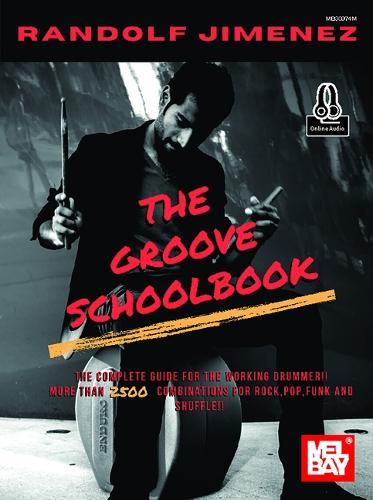 The Groove Schoolbook: The Compete Guide for the Working Drummer!
