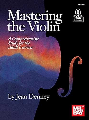 Mastering the Violin A Comprehensive: Study for the Adult Learner