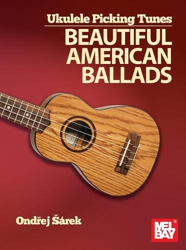 Ukulele Picking Tunes: Beautiful American Ballads