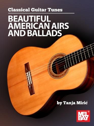 Classical Guitar Tunes: Beautiful American Airs and Ballads
