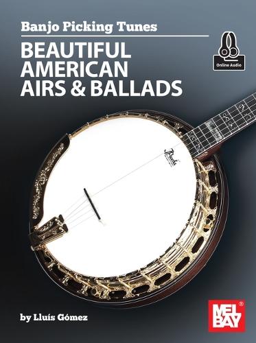 Banjo Picking Tunes: Beautiful American Airs and Ballads