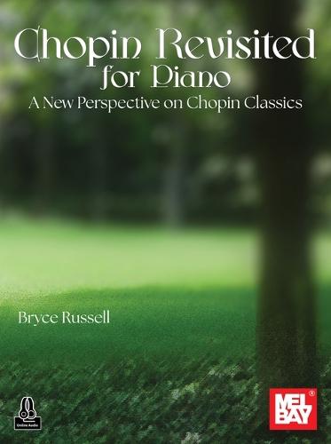 Chopin Revisited for Piano: A New Perspective on Chopin Classics