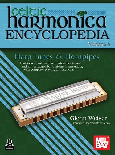 Celtic Harmonica Encyclopedia Volume 4: Traditional Irish and Scottish Dance Tunes and Airs Arranged for Diatonic Harmonicas